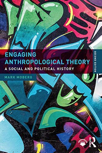 Engaging Anthropological Theory: A Social and Political History Ebook Reader